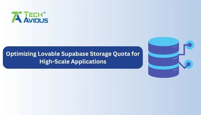 Optimizing Lovable Supabase Storage Quota for High-Scale Applications